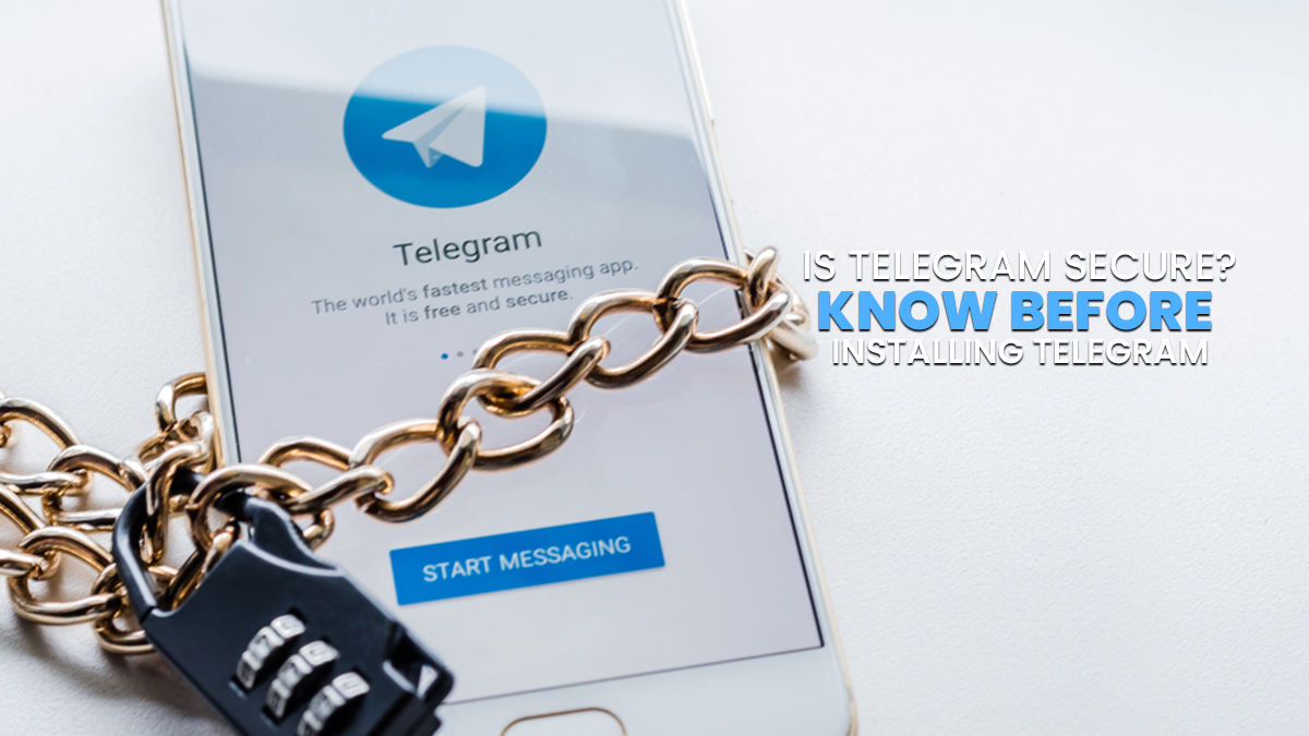 Is Telegram Secure? Things To Know Before Installing Telegram