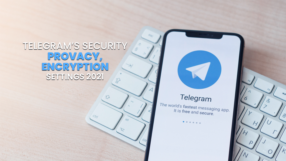 Telegram's Security, Privacy, Encryption Settings