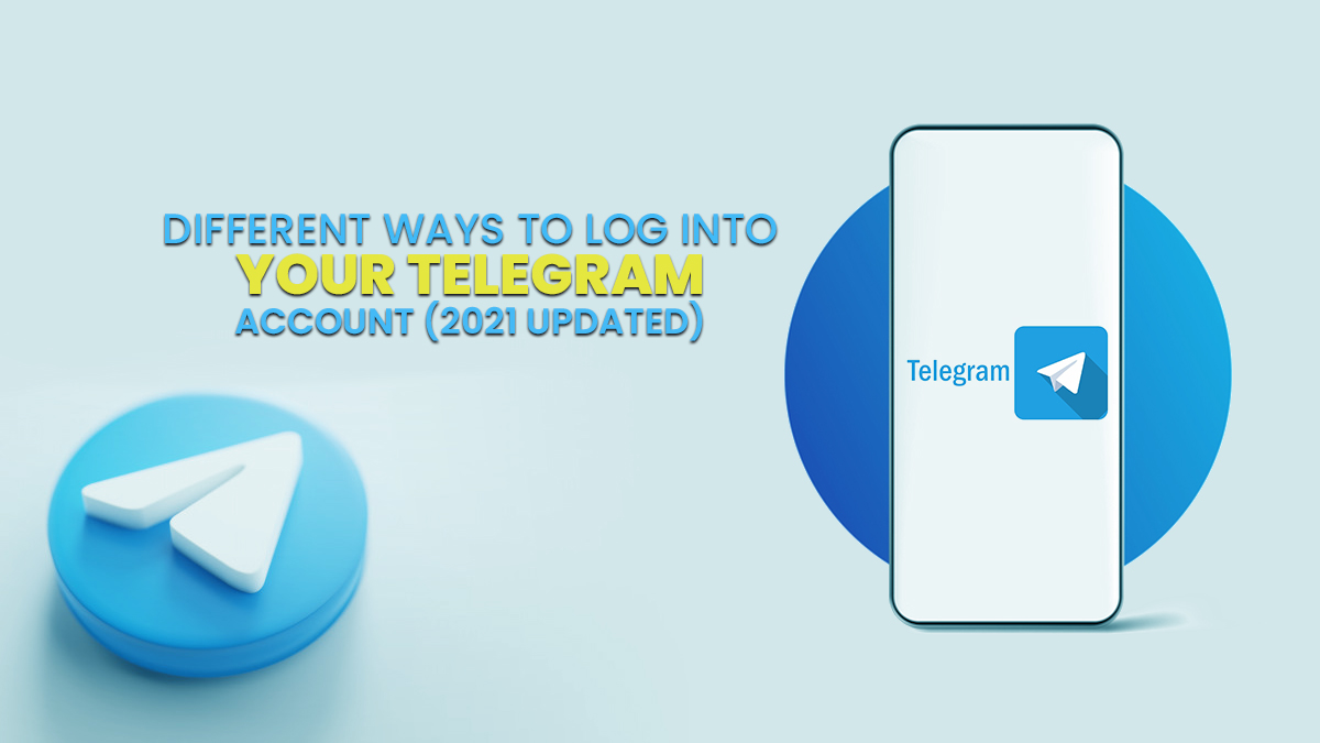 Different Ways To Log Into Your Telegram Account (2021 Updated)