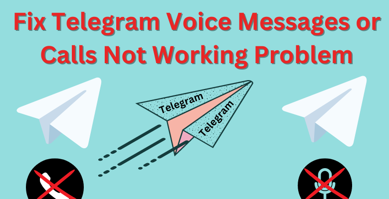 Fix Telegram Voice Messages or Calls Not Working Problem