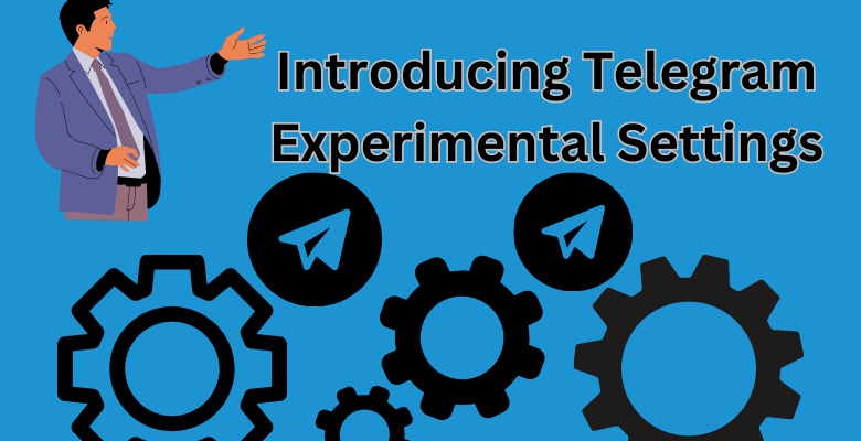 Introducing Telegram Experimental Settings