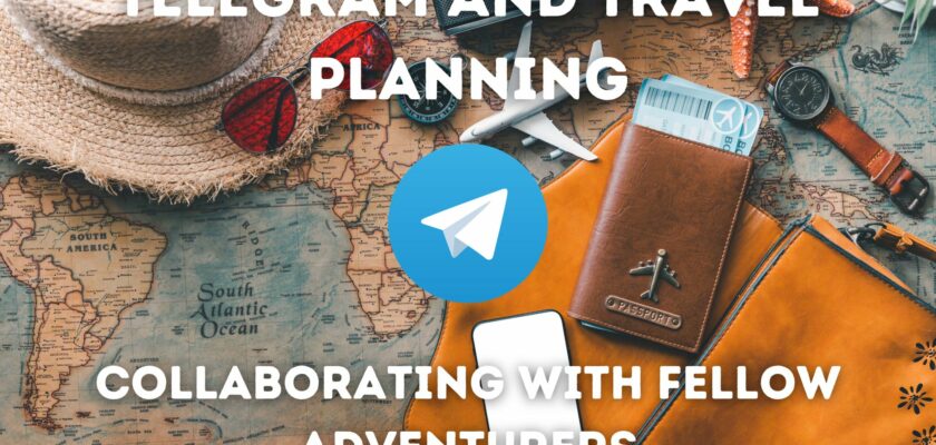 Telegram and Travel Planning Collaborating with Fellow Adventurers