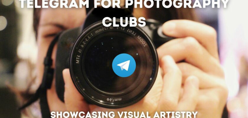 Telegram for Photography Clubs: Showcasing Visual Artistry