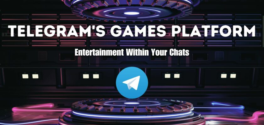 Telegram's Games Platform: Entertainment Within Your Chats