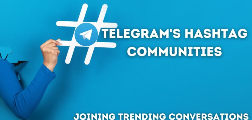 Telegram's Hashtag Communities: Joining Trending Conversations