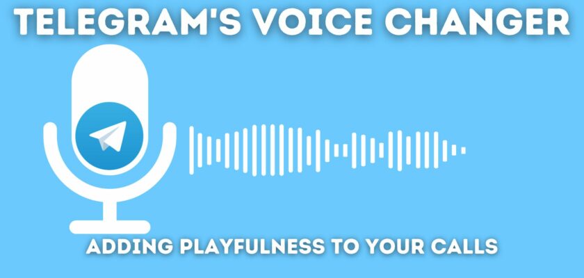 Telegram's Voice Changer: Adding Playfulness to Your Calls