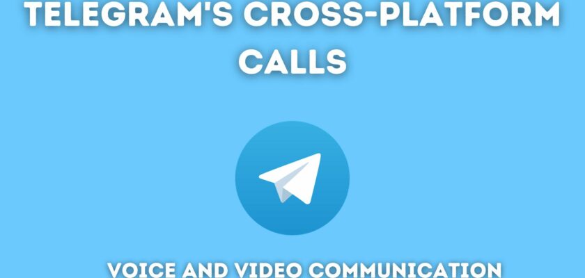 Telegram's Cross-Platform Calls: Voice and Video Communication