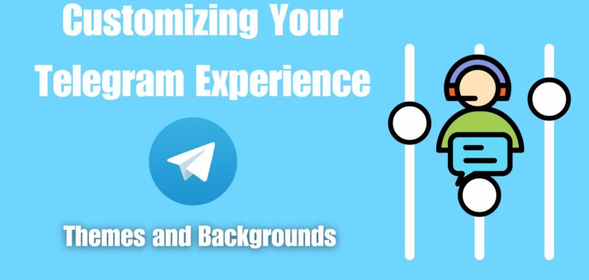 Customizing Your Telegram Experience: Themes and Backgrounds