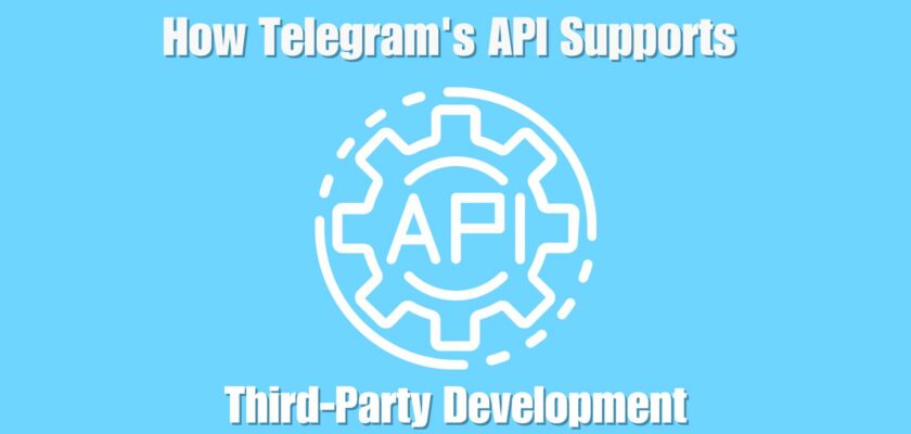 How Telegram's API Supports Third-Party Development