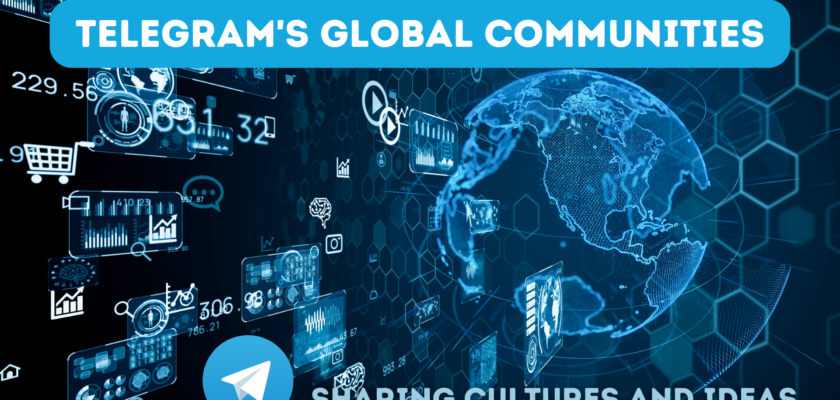Telegram's Global Communities: Sharing Cultures and Ideas