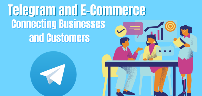Telegram and E-Commerce: Connecting Businesses and Customers
