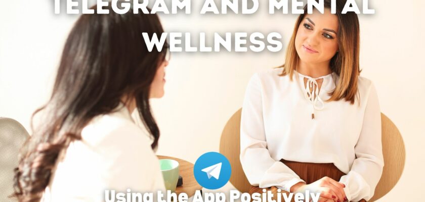 Telegram and Mental Wellness: Using the App Positively