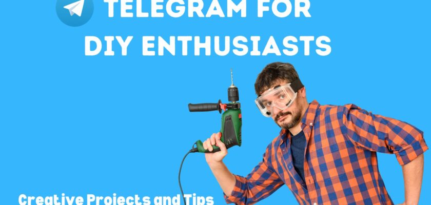 Telegram for DIY Enthusiasts: Creative Projects and Tips