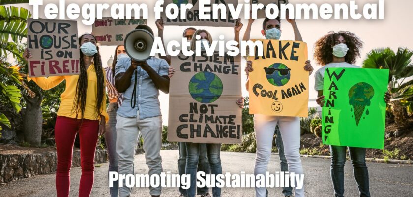 Telegram for Environmental Activism: Promoting Sustainability