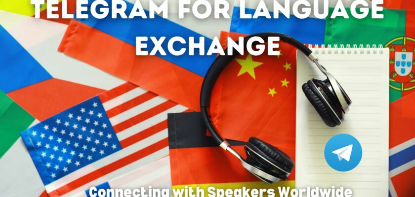 Telegram for Language Exchange: Connecting with Speakers Worldwide