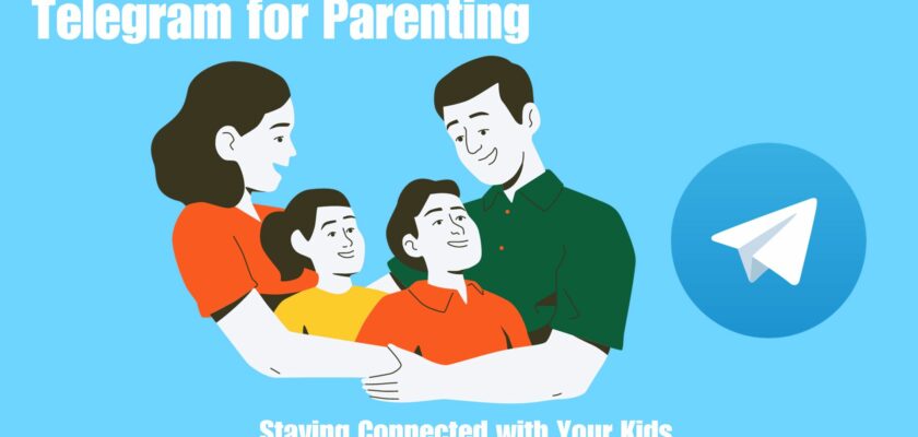 Telegram for Parenting: Staying Connected with Your Kids