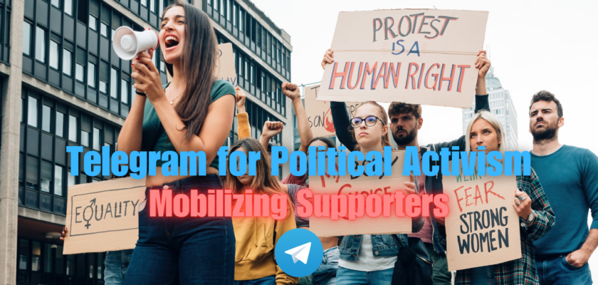 Telegram for Political Activism: Mobilizing Supporters