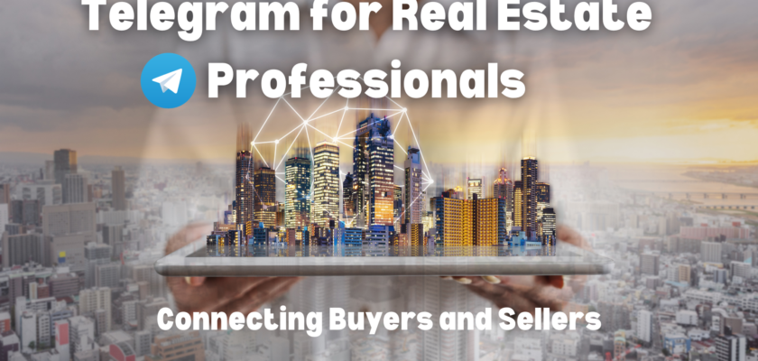 Telegram for Real Estate Professionals: Connecting Buyers and Sellers
