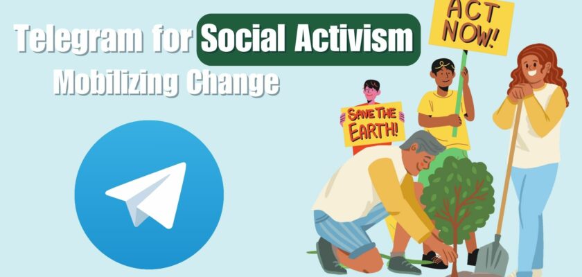 Telegram for Social Activism: Mobilizing Change