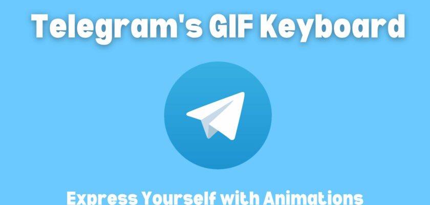 Telegram's GIF Keyboard: Express Yourself with Animations