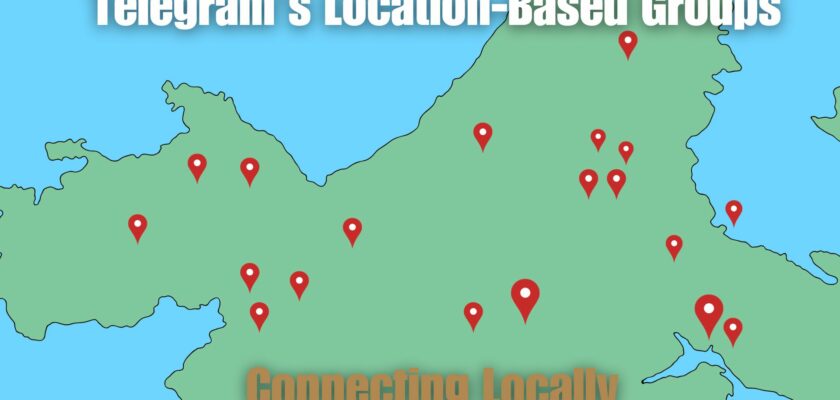 Telegram's Location-Based Groups: Connecting Locally