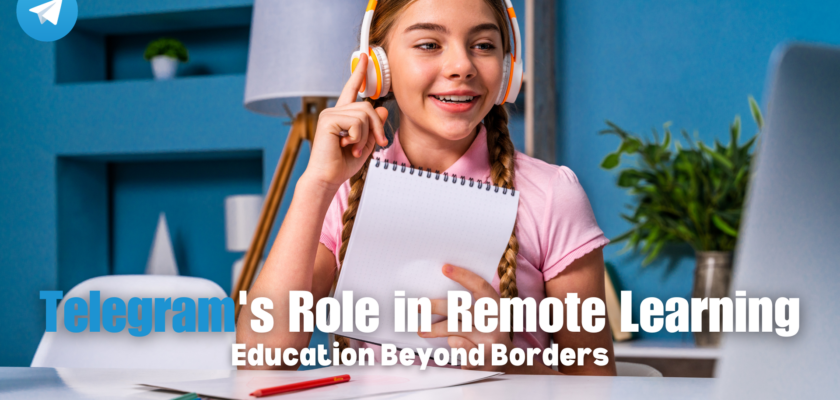 Telegram's Role in Remote Learning: Education Beyond Borders